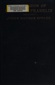 Cover of: The religion of Benjamin Franklin by Stifler, James Madison
