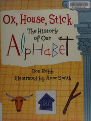 Cover of: Ox, house, stick: the story of our alphabet