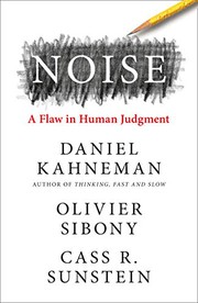 Noise by Daniel Kahneman, Olivier Sibony, Cass R. Sunstein