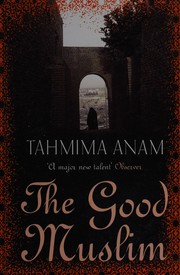 Cover of: The good Muslim by Tahmima Anam