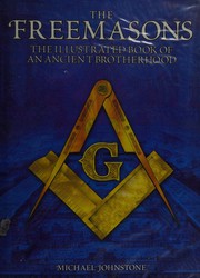 Cover of: The Freemasons: the illustrated book of an ancient brotherhood