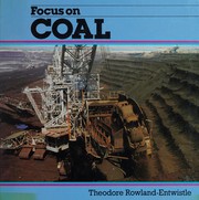 Cover of: Focus on Coal (Focus on Resources) by Theodore Rowland-Entwistle