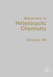 Cover of: Advances in Heterocyclic Chemistry, Volume 94 (Advances in Heterocyclic Chemistry) (Advances in Heterocyclic Chemistry)