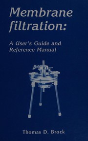 Cover of: Membrane filtration: a user's guide and reference manual