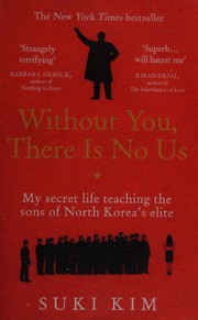 Cover of: Without You, There Is No Us: My Time with the Sons of North Korea's Elite