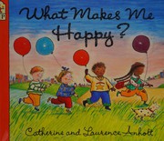 Cover of: What makes me happy? by Catherine Anholt