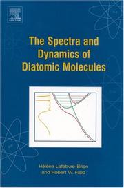 Cover of: The Spectra and Dynamics of Diatomic Molecules: Revised and Enlarged Edition