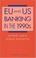 Cover of: EU and US Banking in the 1990s