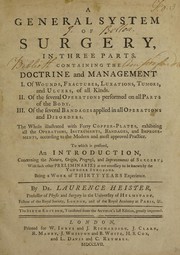 Cover of: A general system of surgery. Containing the doctrine and management I. Of wounds, fractures, luxations, tumors, and ulcers ... II. Of ... operations ... III. Of ... bandages ... by Lorenz Heister