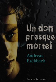 Cover of: Un don presque mortel by Andreas Eschbach