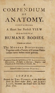 Cover of: A compendium of anatomy. Containing a short but perfect view of all the parts of humane bodies ...
