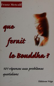 Cover of: Que ferait le Bouddha? by Franz Metcalf