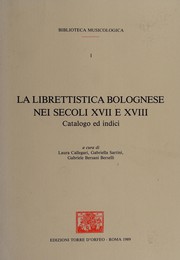 La librettistica bolognese nei secoli XVII e XVIII by Laura Callegari Hill