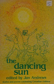 Cover of: The Dancing sun: a celebration of Canadian children