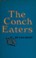 Cover of: The conch eaters.