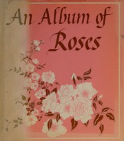 Cover of: An album of roses by Nancy Dunnan