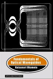 Cover of: Fundamentals of optical waveguides by Katsunari Okamoto