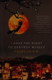 Cover of: I have the right to destroy myself by Young-ha Kim