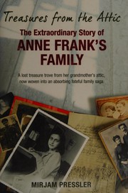 Cover of: Treasures from the attic: the extraordinary story of Anne Frank's family
