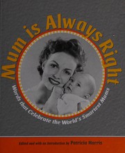 Cover of: Mum is always right: words that celebrate the world's smartest mums