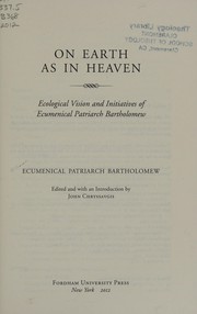 Cover of: On earth as in heaven by Bartholomew I Ecumenical Patriarch of Constantinople