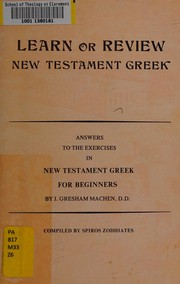 Cover of: Learn or review New Testament Greek: Answers to the exercises in New Testament Greek for beginners