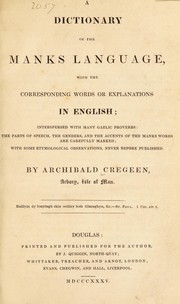 Cover of: A dictionary of the Manks language, with the corresponding words or explanations in English, interspersed with many Gaelic proverbs