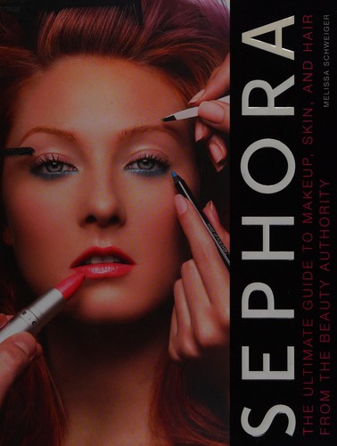 Sephora, the beauty authority (2008 edition) | Open Library
