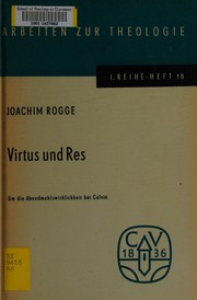 Cover of: Virtus und Res: um die Abendmahlswirklichkeit bei Calvin.