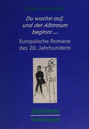 Cover of: Du wachst auf und der Albtraum beginnt ... : europ aische Romane des 20. Jahrhunderts