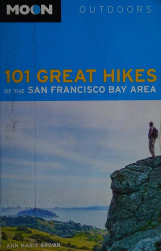 101 great hikes of the San Francisco Bay Area by Ann Marie Brown