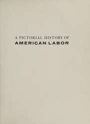 Cover of: A pictorial history of American labor.