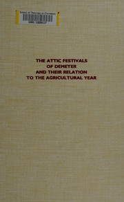 Cover of: The Attic festivals of Demeter and their relation to the agricultural year by Allaire Chandor Brumfield