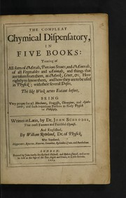 Cover of: The compleat chymical dispensatory, in five books: treating of all sorts of metals, precious stones, and minerals, of all vegetables and animals, and things that are taken from them, as musk, civet, #. How rightly to know them, and how they are to be used in physick; with their several doses ... Being very proper for all merchants, druggists, chirurgions, and apothecaries ...