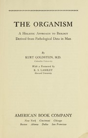 Cover of: The organism: a holistic approach to biology derived from pathological data in man
