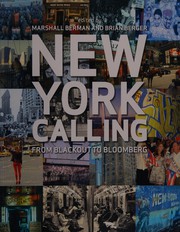 NEW YORK CALLING: FROM BLACKOUT TO BLOOMBERG; ED. BY MARSHALL BERMAN by Marshall Berman, Brian Berger