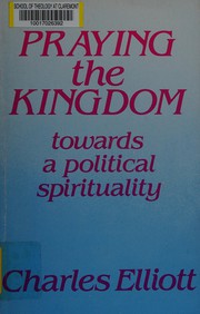 Cover of: Praying the Kingdom: towards a political spirituality