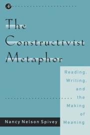 Cover of: The Constructivist Metaphor by Nancy Nelson Spivey, Nancy Nelson Spivey