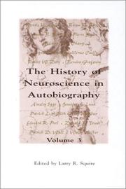 Cover of: The History of Neuroscience in Autobiography, Volume 3 (A Volume in the THE HISTORY OF NEUROSCIENCE IN AUTOBIOGRAPHY Series) by Larry R. Squire