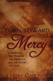 Cover of: Turn toward mercy: experience the passion, the presence, and the glory of God