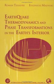 Cover of: Earthquake Thermodynamics & Phase Transformation in the Earth's Interior (International Geophysics, Volume 76) (International Geophysics) by 