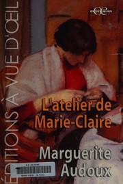 Cover of: L'atelier de Marie-Claire by Marguerite Audoux