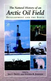 Cover of: The Natural History of an Arctic Oil Field: Development and the Biota