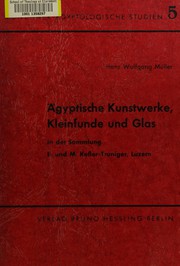 Ägyptische Kunstwerke, Kleinfunde und Glas in der Sammlung E. und M. Kofler-Truniger, Luzern by Hans Wolfgang Müller