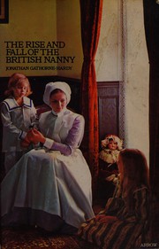 Cover of: The rise and fall of the British nanny