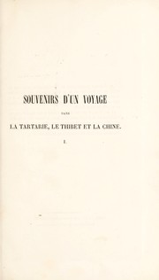 Cover of: Souvenirs d'un voyage dans la Tartarie et le Thibet, pendant les années 1844, 1845 et 1846