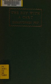 Cover of: The boy with a cart: Cuthman, Saint of Sussex ; a play
