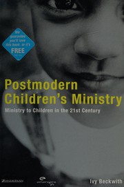 Cover of: Postmodern children's ministry: ministry to children in the 21st century