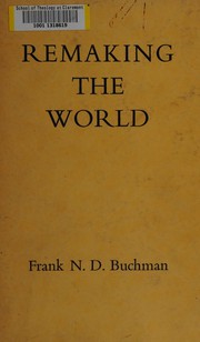Cover of: Remaking the world: the speeches of Frank N.D. Buchman