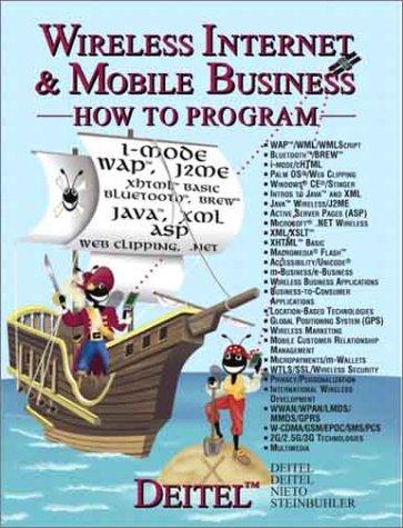 Wireless Internet and Mobile Business How to Program by Harvey M. Deitel, Paul J. Deitel, Tem R. Nieto, Kate Steinbuhler